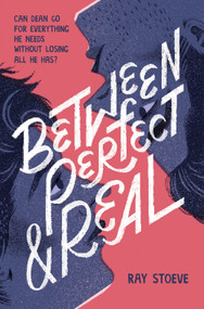 Between Perfect and Real (A Novel) by Ray Stoeve, 9781419746017
