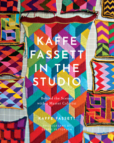 Kaffe Fassett in the Studio (Behind the Scenes with a Master Colorist) by Kaffe Fassett, 9781419746260