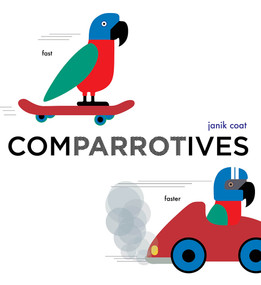 Comparrotives (A Board Book) by Janik Coat, 9781419746437