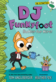 DJ Funkyfoot: Butler for Hire! (DJ Funkyfoot #1) by Tom Angleberger, Heather Fox, 9781419747281