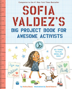 Sofia Valdez's Big Project Book for Awesome Activists by Andrea Beaty, David Roberts, 9781419749445