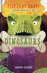 Flip Flap Snap! Dinosaurs (A Pop-Up Board Book) by Carmen Saldaña, 9781419750816