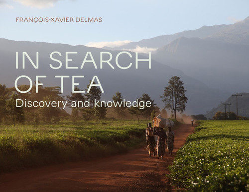In Search of Tea (Discovery and Knowledge) by François-Xavier Delmas, 9781419751813