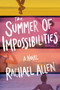 The Summer of Impossibilities (A Novel) - 9781419754043 by Rachael Allen, 9781419754043