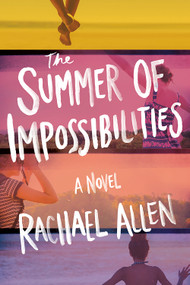 The Summer of Impossibilities (A Novel) - 9781419754043 by Rachael Allen, 9781419754043