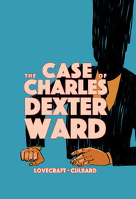 The Case of Charles Dexter Ward by H.P. Lovecraft, I.N.J. Culbard, 9781910593950