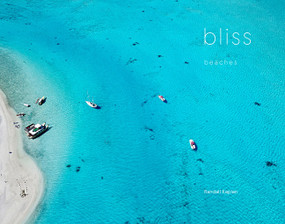 Bliss (The World's Most Beautiful Beaches from Above) - 9781951836177 by Randall Kaplan, 9781951836177