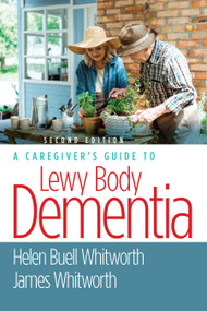 A Caregiver's Guide to Lewy Body Dementia by Helen Buell Whitworth, James Whitworth, 9780826148742