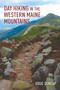 Day Hiking in the Western Maine Mountains by Doug Dunlap, 9781608937035