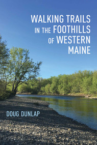 Walking Trails in the Foothills of Western Maine by Doug Dunlap, 9781608937059