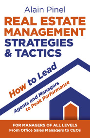 Real Estate Management Strategies & Tactics - How to Lead Agents and Managers to Peak Performance by Alain Pinel, 9781789046427