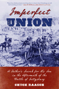 Imperfect Union (A Father's Search for His Son in the Aftermath of the Battle of Gettysburg) - 9780811739863 by Chuck Raasch, 9780811739863