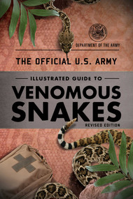 The Official U.S. Army Illustrated Guide to Venomous Snakes by Department of the Army, 9781493042180
