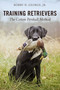 Training Retrievers (The Cotton Pershall Method) by Bobby N. George, 9780811739993