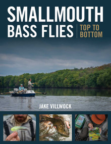Smallmouth Bass Flies Top to Bottom by Jake Villwock, Dusty Wissmath, 9780811737845