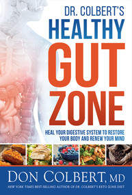 Dr. Colbert's Healthy Gut Zone (Heal Your Digestive System to Restore Your Body and Renew Your Mind) by Don Colbert, 9781629998503