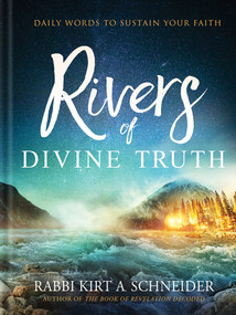Rivers of Divine Truth (Daily Words to Sustain Your Faith) by Rabbi Kirt A. Schneider, 9781629998688
