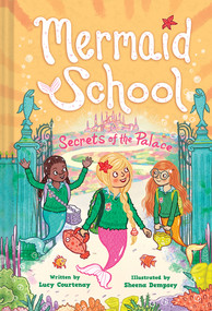 The Secrets of the Palace (Mermaid School #4) by Lucy Courtenay, Sheena Dempsey, 9781419745249