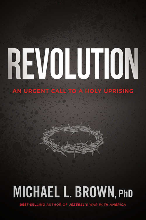 Revolution (An Urgent Call to a Holy Uprising) by Michael L. Brown, 9781629999593
