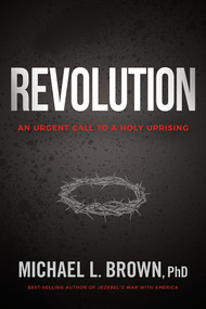 Revolution (An Urgent Call to a Holy Uprising) by Michael L. Brown, 9781629999593