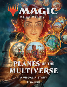 Magic: The Gathering: Planes of the Multiverse (A Visual History) by Wizards of the Coast, Jay Annelli, 9781419751547