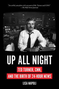 Up All Night (Ted Turner, CNN, and the Birth of 24-Hour News) - 9781419751790 by Lisa Napoli, 9781419751790