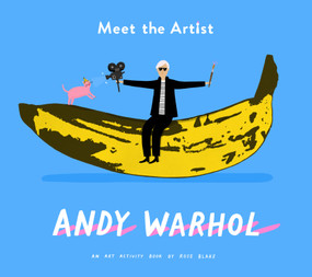 Meet the Artist: Andy Warhol (An Activity Book) by Rose Blake, 9781849766876