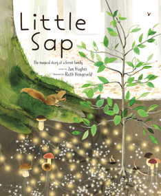 Little Sap (The Magical Story of a Forest Family) by Jan Hughes, Ruth Hengeveld, 9781951836061
