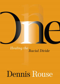 One (Healing the Racial Divide) by Dennis Rouse, 9781950718566