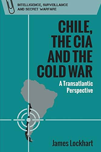 Chile, the CIA and the Cold War (A Transatlantic Perspective) - 9781474481823 by James Lockhart, 9781474481823