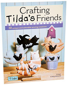 Crafting Tilda's Friends (30 Unique Projects Featuring Adorable Creations from Tilda) by Tone Finnanger, 9780715336663
