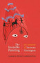The invisible painting (My memoir of Leonora Carrington) by Gabriel Weisz Carrington, Paul De Angelis, Jonathan P. Eburne, 9781526153937