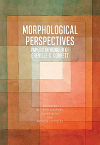 Morphological Perspectives (Papers in Honour of Greville G. Corbett) - 9781474446013 by Matthew Baerman, Oliver Bond, Andrew Hippisley, 9781474446013