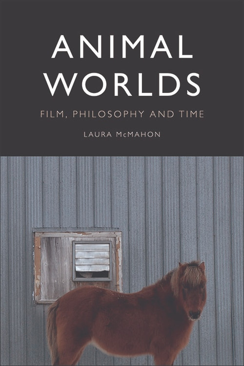 Animal Worlds (Film, Philosophy and Time) - 9781474446396 by Laura McMahon, 9781474446396