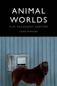 Animal Worlds (Film, Philosophy and Time) - 9781474446396 by Laura McMahon