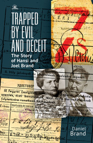 Trapped by Evil and Deceit (The Story of Hansi and Joel Brand) - 9781644695005 by Daniel Brand, 9781644695005