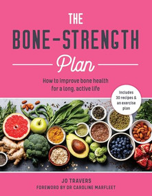 The Bone-Strength Plan (How to Improve Bone Health for a Long, Active Life) by Jo Travers, 9781859064719