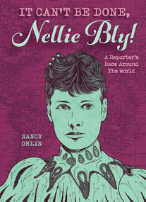 It Can't Be Done, Nellie Bly! - 9781561456864 by Nancy Ohlin, 9781561456864