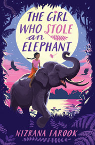 The Girl Who Stole an Elephant by Nizrana Farook, 9781682632857