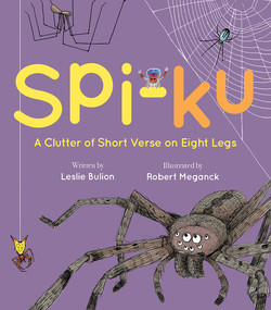 Spi-ku (A Clutter of Short Verse on Eight Legs) by Leslie Bulion, Robert Meganck, 9781682631928