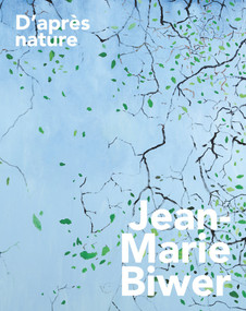 Jean-Marie Biwer (D'après nature - From Nature) by Christophe Gallois, Claude Moyen, René Kockelkorn, Nelly Taravel, 9783947563838