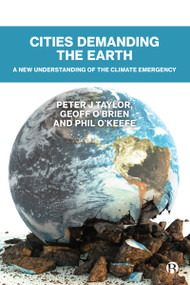 Cities Demanding the Earth (A New Understanding of the Climate Emergency) - 9781529210484 by Peter J Taylor, Geoff O'Brien, Phil O'Keefe, 9781529210484