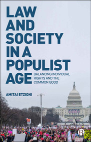 Law and Society in a Populist Age (Balancing Individual Rights and the Common Good) - 9781529200263 by Amitai Etzioni, 9781529200263