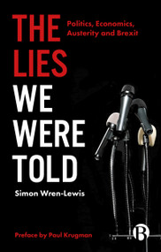 The Lies We Were Told (Politics, Economics, Austerity and Brexit) by Simon Wren-Lewis, 9781529202137