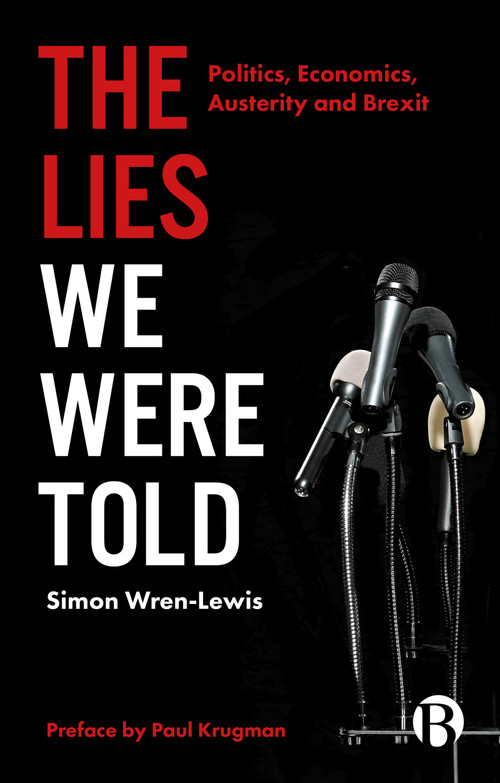 The Lies We Were Told (Politics, Economics, Austerity and Brexit) by Simon Wren-Lewis, 9781529202137