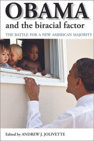 Obama and the Biracial Factor (The Battle for a New American Majority) by Andrew J Jolivette, 9781447301004