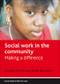 Social Work in the Community (Making a Difference) by Barbra Teater, Mark Baldwin, 9781847424846
