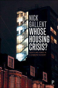 Whose Housing Crisis? (Assets and Homes in a Changing Economy) by Nick Gallent, 9781447346074