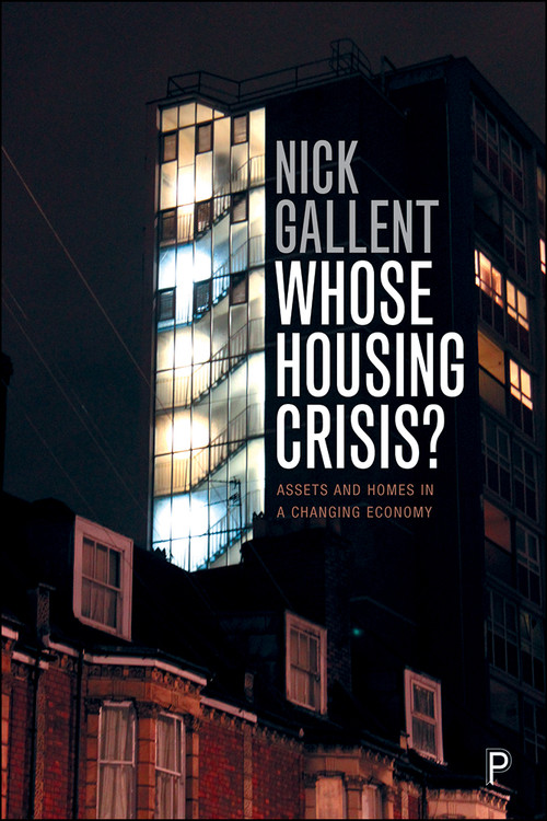 Whose Housing Crisis? (Assets and Homes in a Changing Economy) by Nick Gallent, 9781447346074