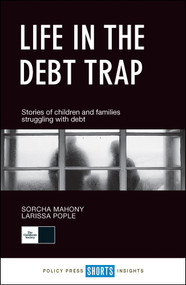 Life in the Debt Trap (Stories of Children and Families Struggling with Debt) by Sorcha  Mahony, Larissa Pople, 9781447341093
